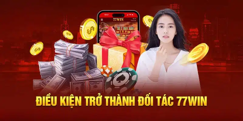 Anh em cần đáp ứng đầy đủ các điều kiện để có thể trở thành một phần của 77Win